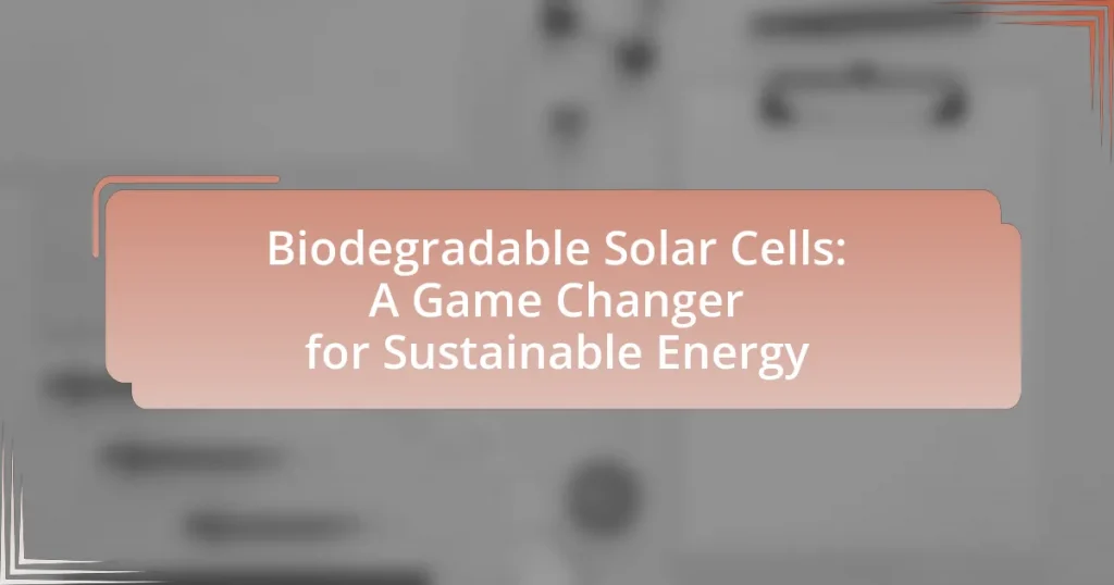 Biodegradable Solar Cells: A Game Changer for Sustainable Energy