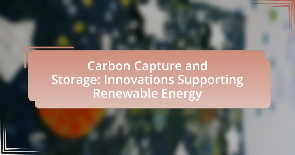 Carbon Capture and Storage: Innovations Supporting Renewable Energy