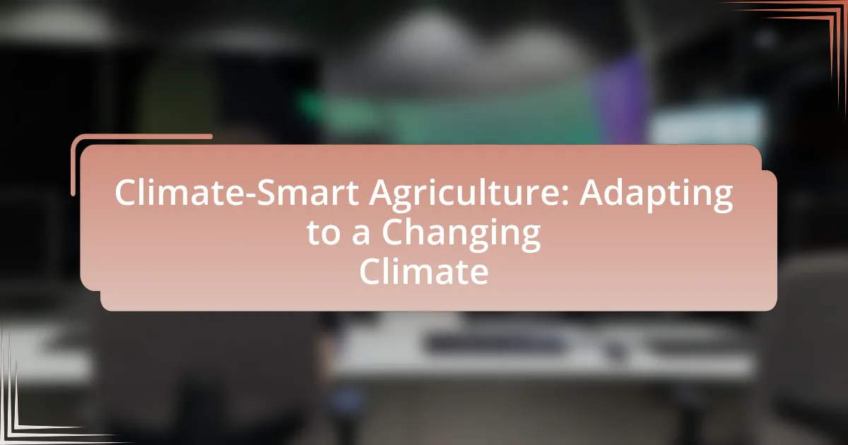 Climate-Smart Agriculture: Adapting to a Changing Climate