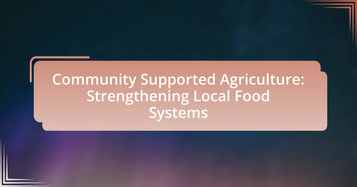 Community Supported Agriculture: Strengthening Local Food Systems