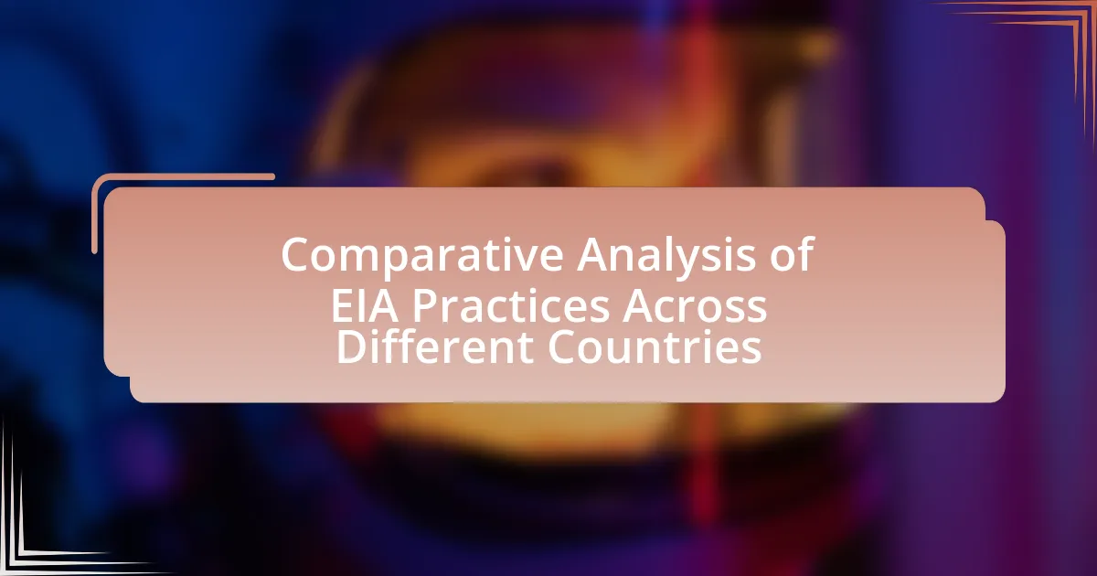 Comparative Analysis of EIA Practices Across Different Countries