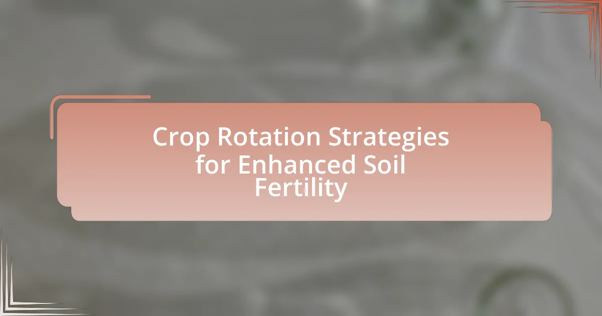 Crop Rotation Strategies for Enhanced Soil Fertility