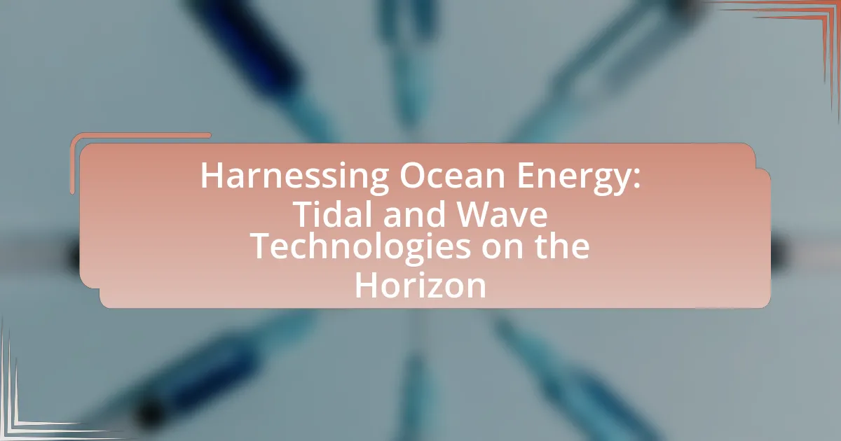 Harnessing Ocean Energy: Tidal and Wave Technologies on the Horizon