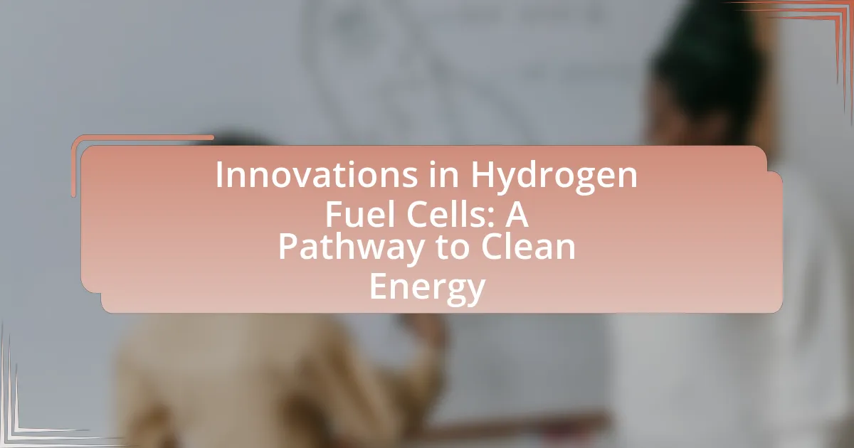 Innovations in Hydrogen Fuel Cells: A Pathway to Clean Energy