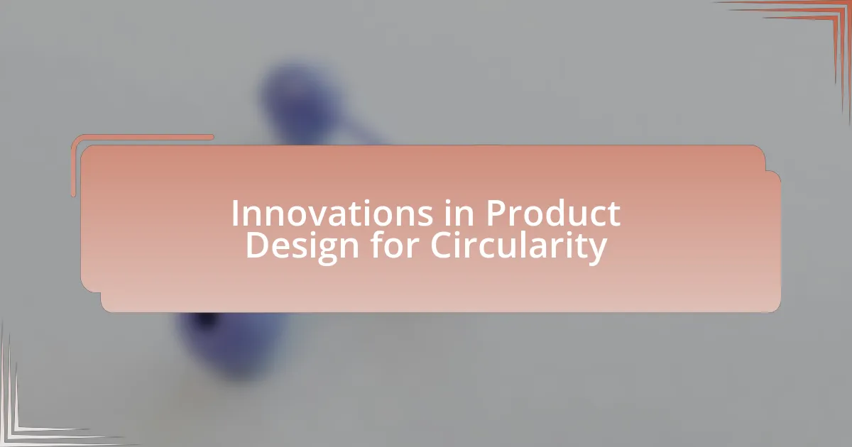 Innovations in Product Design for Circularity