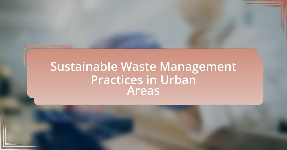 Sustainable Waste Management Practices in Urban Areas