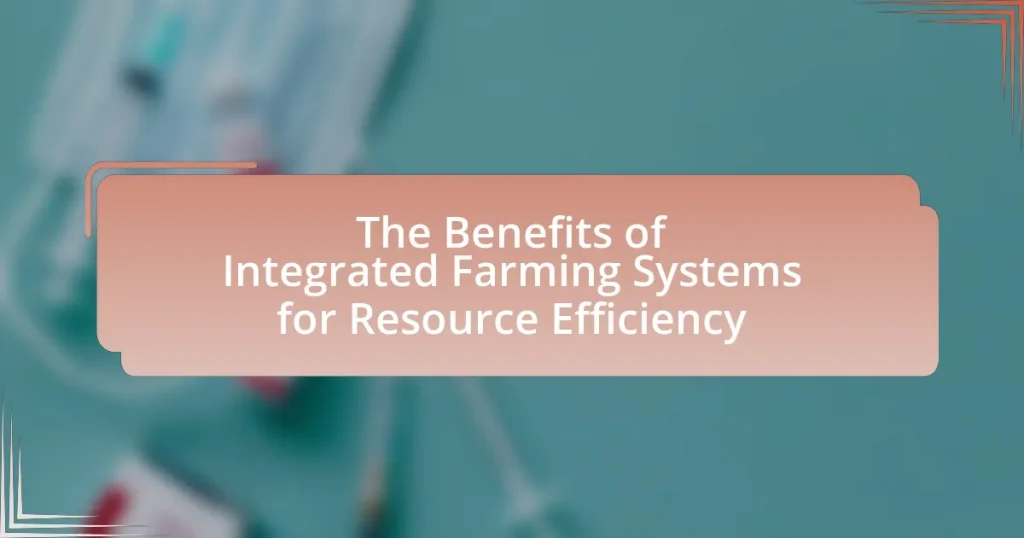 The Benefits of Integrated Farming Systems for Resource Efficiency
