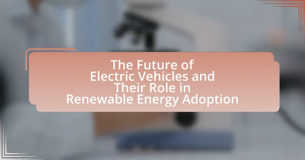 The Future of Electric Vehicles and Their Role in Renewable Energy Adoption