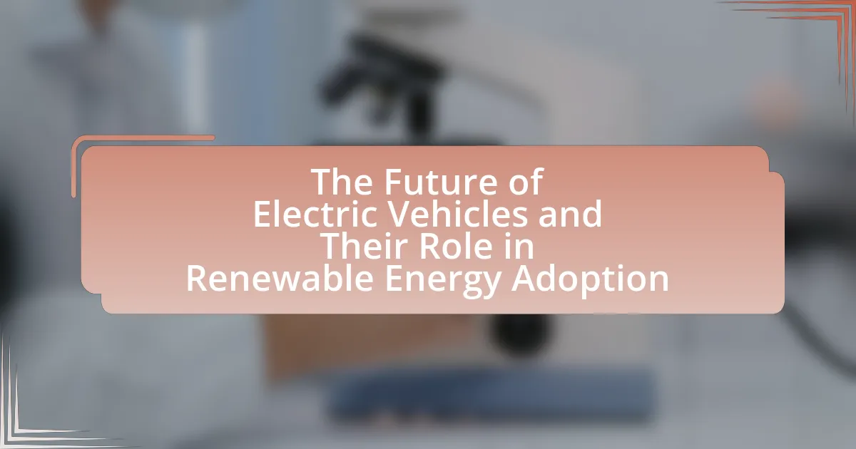 The Future of Electric Vehicles and Their Role in Renewable Energy Adoption