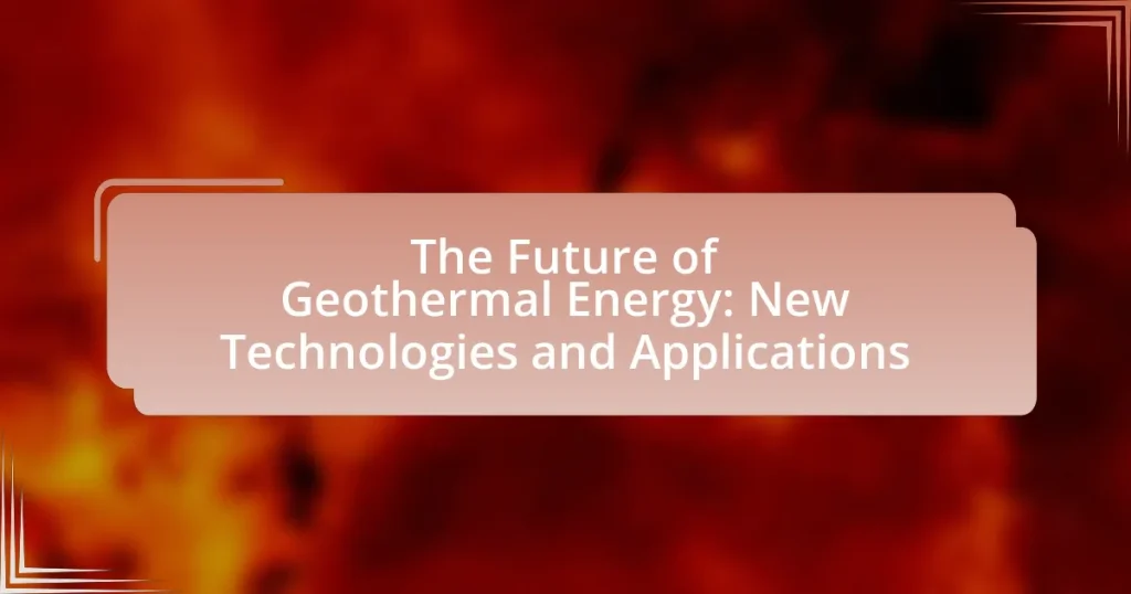 The Future of Geothermal Energy: New Technologies and Applications