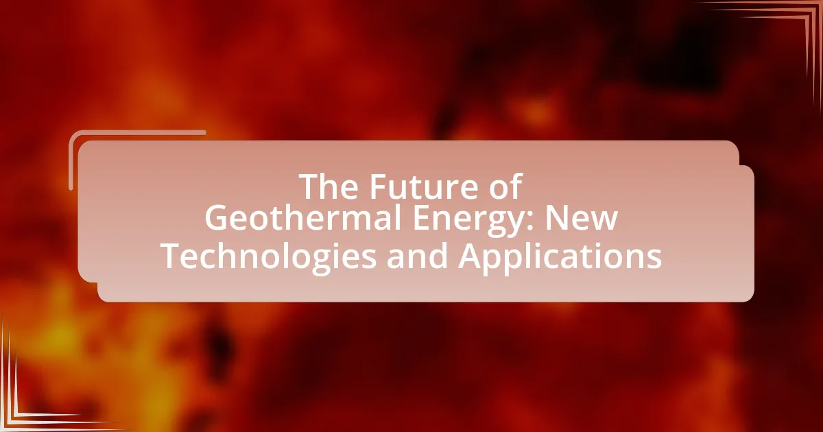 The Future of Geothermal Energy: New Technologies and Applications