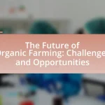 The Future of Organic Farming: Challenges and Opportunities