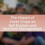 The Impact of Cover Crops on Soil Erosion and Nutrient Management