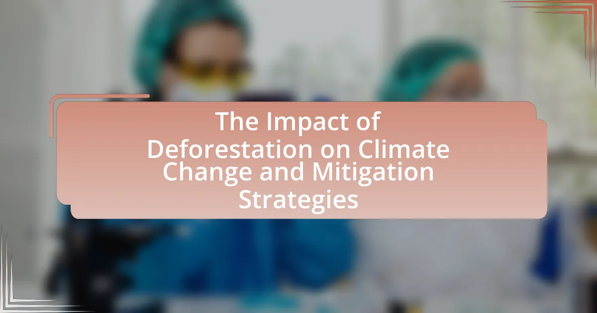 The Impact of Deforestation on Climate Change and Mitigation Strategies