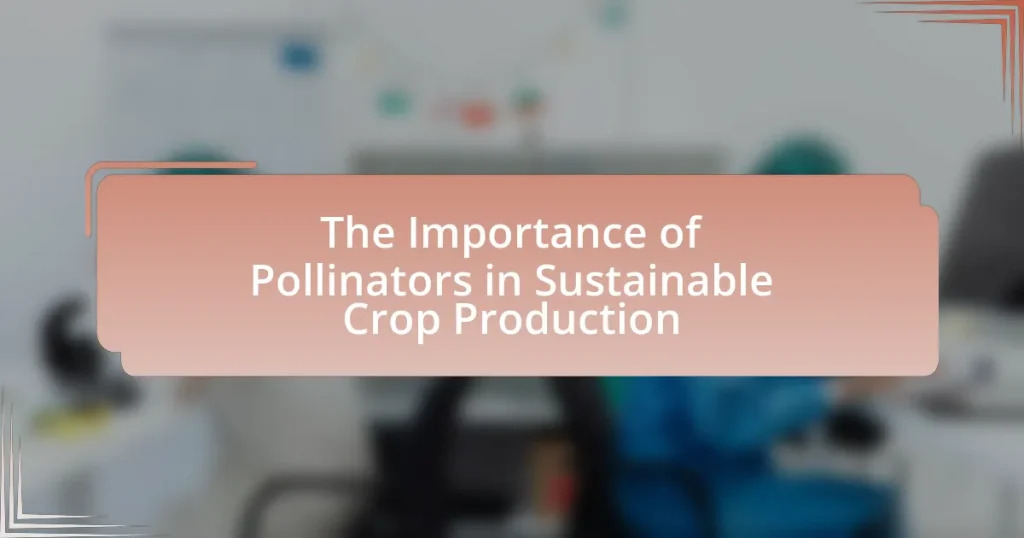 The Importance of Pollinators in Sustainable Crop Production