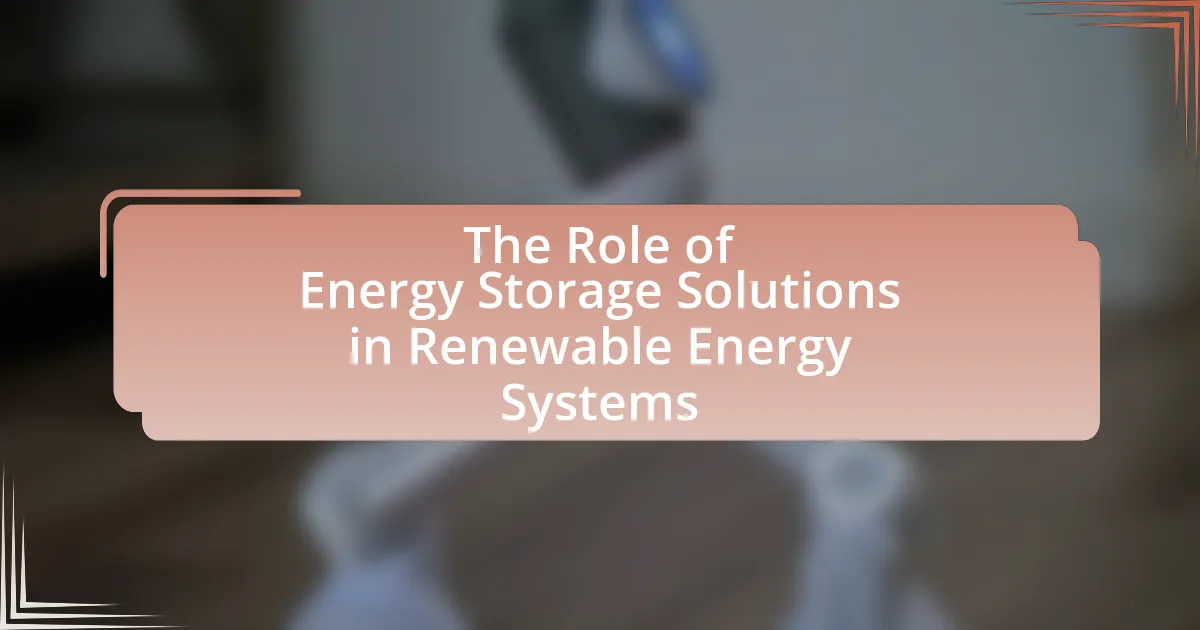 The Role of Energy Storage Solutions in Renewable Energy Systems