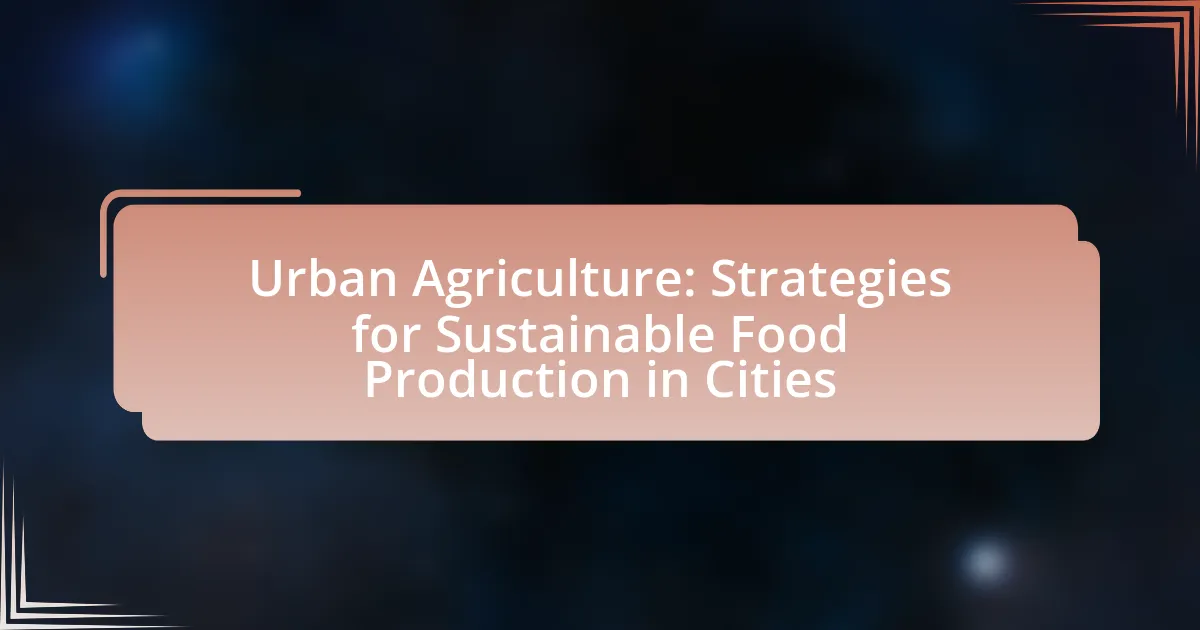 Urban Agriculture: Strategies for Sustainable Food Production in Cities