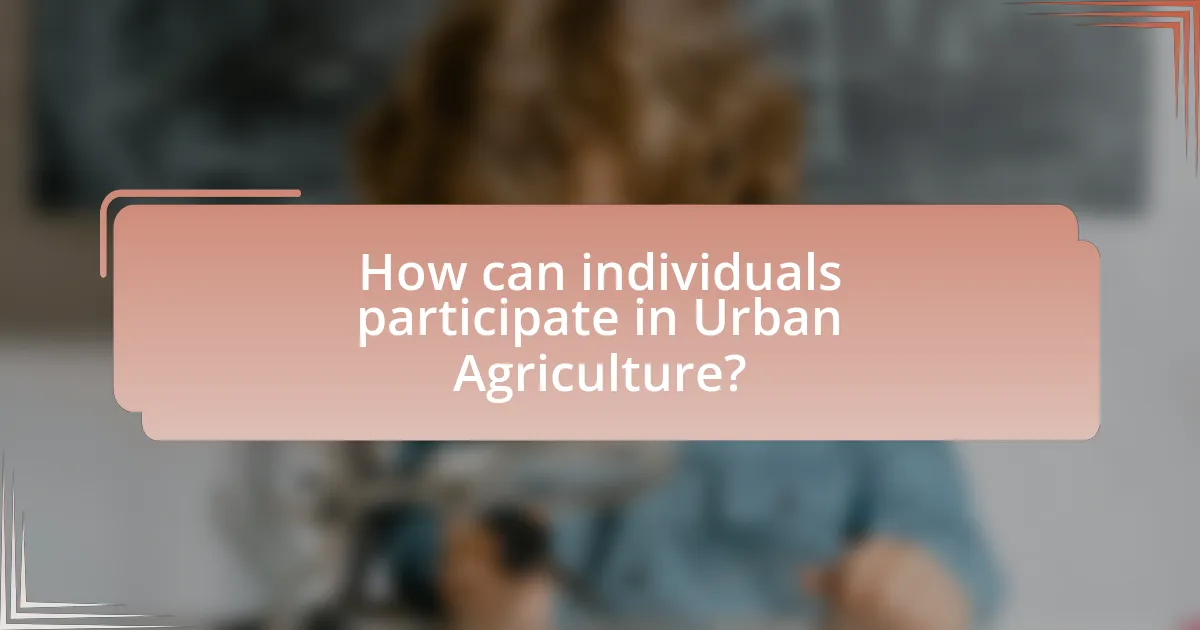 How can individuals participate in Urban Agriculture?
