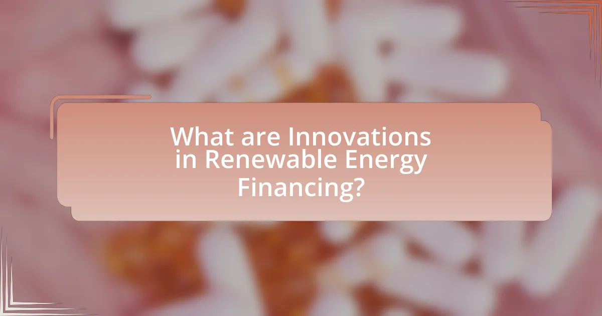 What are Innovations in Renewable Energy Financing?