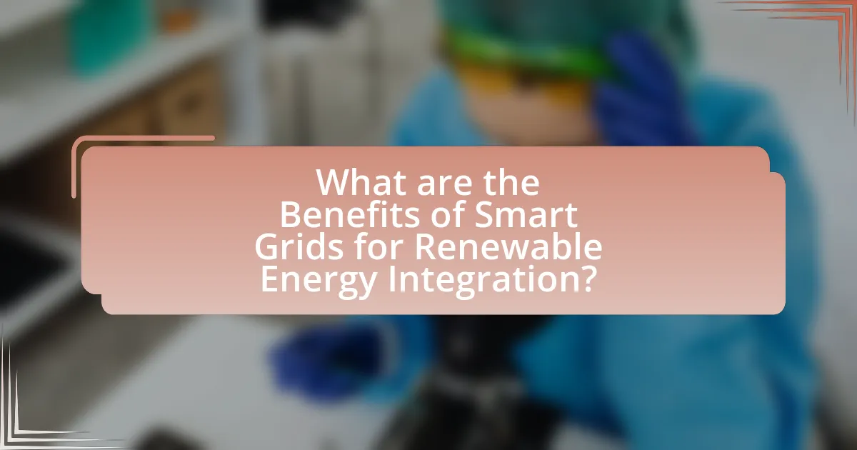 What are the Benefits of Smart Grids for Renewable Energy Integration?