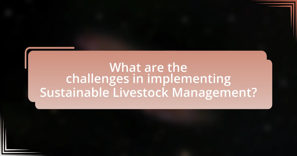 What are the challenges in implementing Sustainable Livestock Management?
