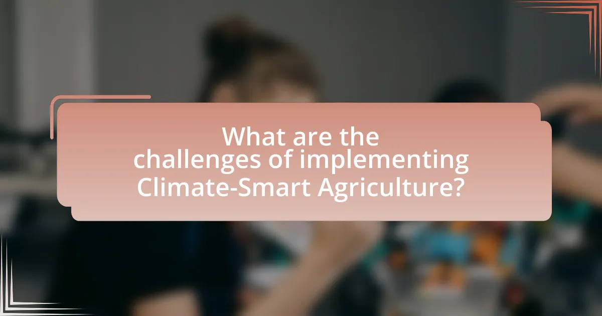 What are the challenges of implementing Climate-Smart Agriculture?