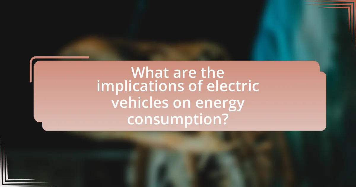 What are the implications of electric vehicles on energy consumption?