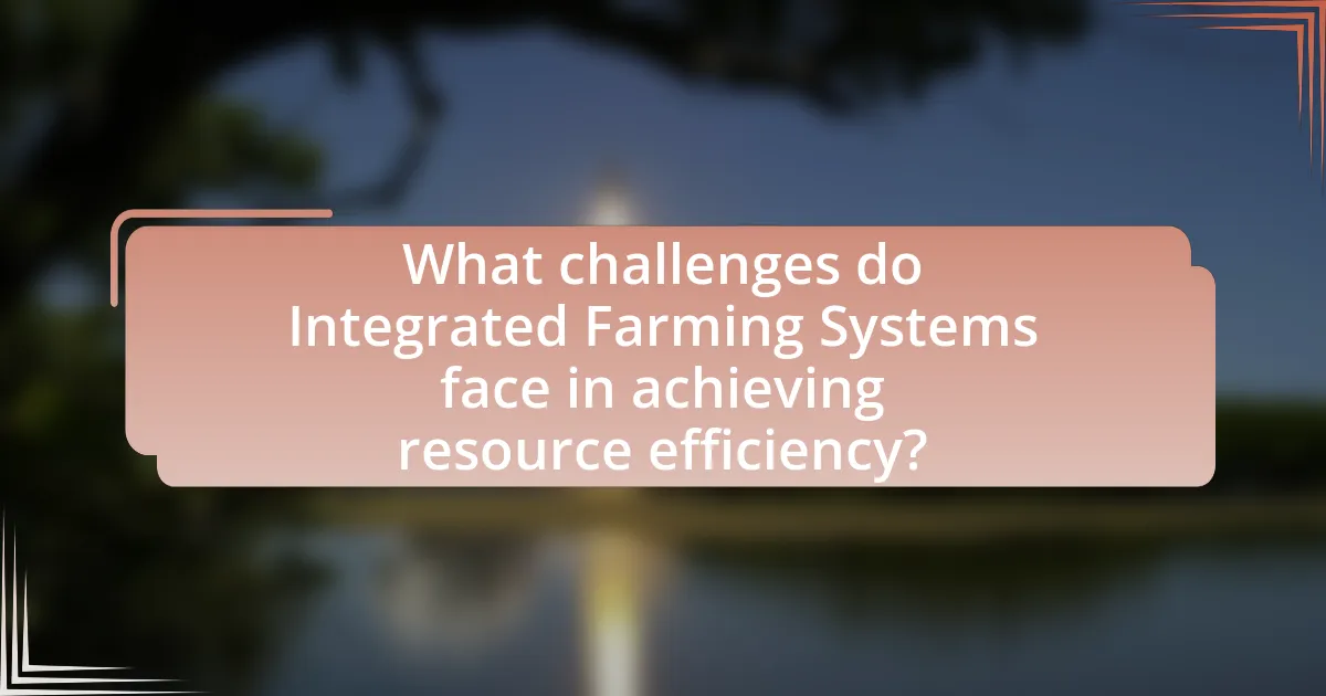 What challenges do Integrated Farming Systems face in achieving resource efficiency?