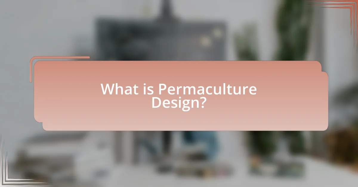 What is Permaculture Design?