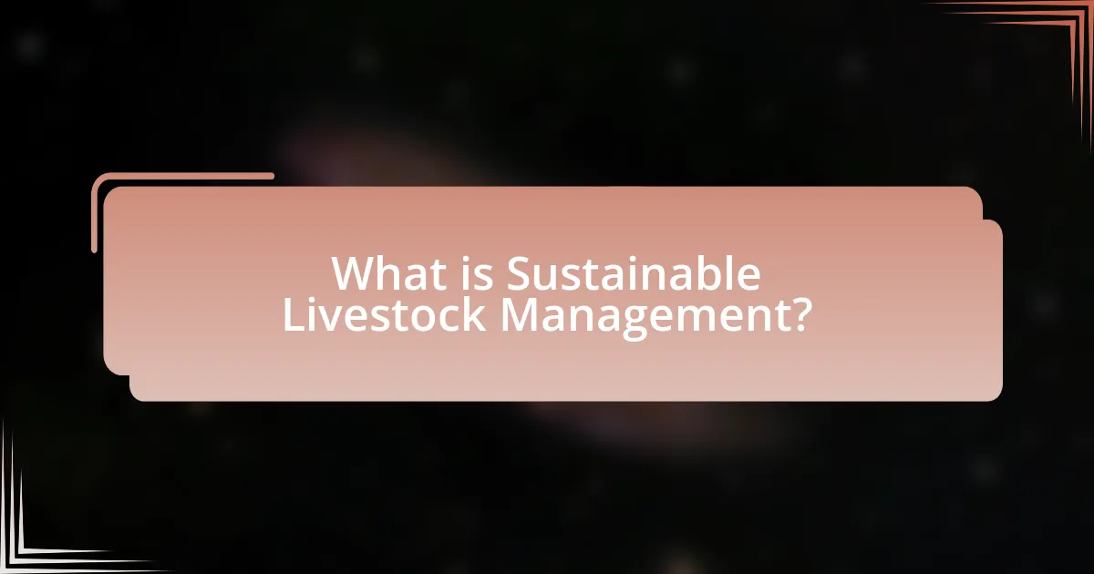 What is Sustainable Livestock Management?