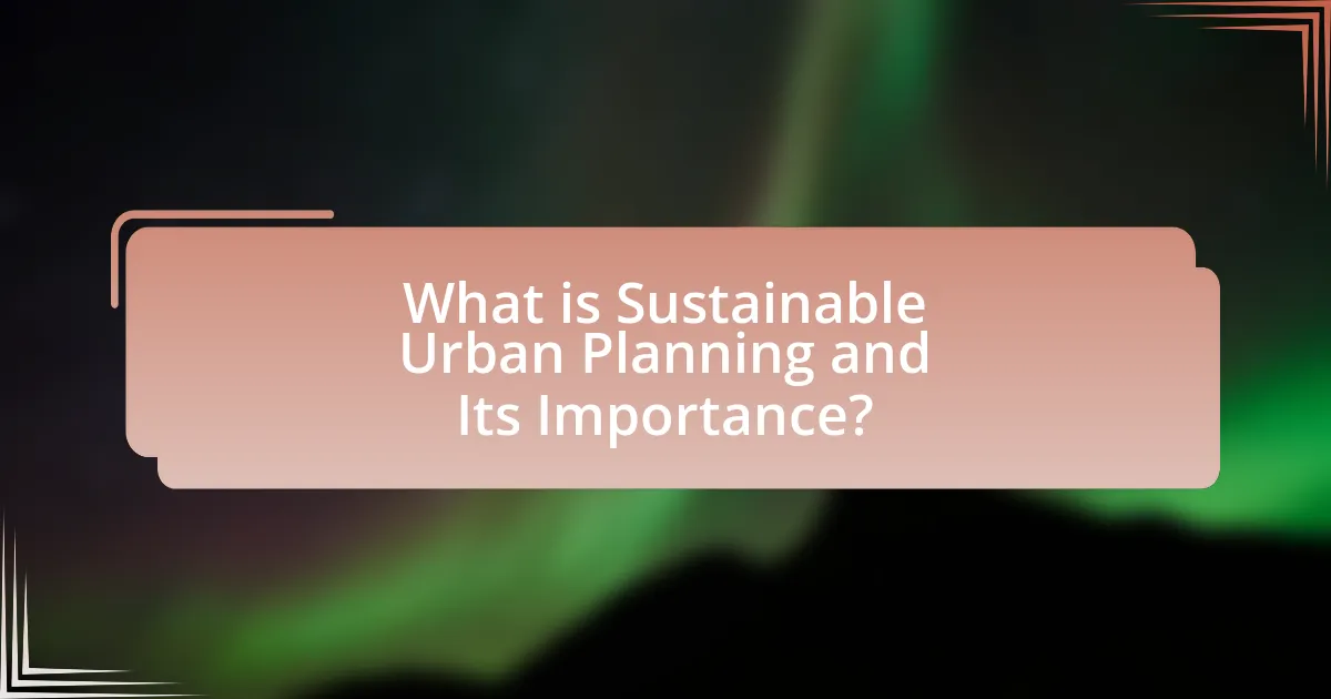 What is Sustainable Urban Planning and Its Importance?