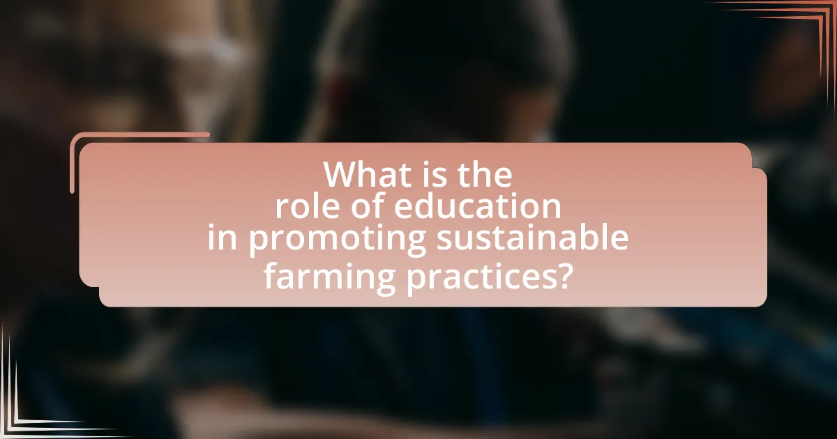 What is the role of education in promoting sustainable farming practices?